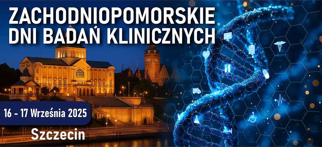 Konferencja Zachodniopomorskie Dni Badan Klinicznych 1100 - Zachodniopomorskie Dni Badań Klinicznych