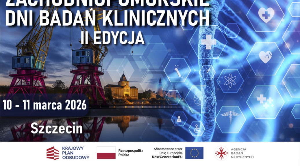 Edycja II kpo 1038x576 - ZACHODNIOPOMORSKIE DNI BADAŃ KLINICZNYCH – II EDYCJA
